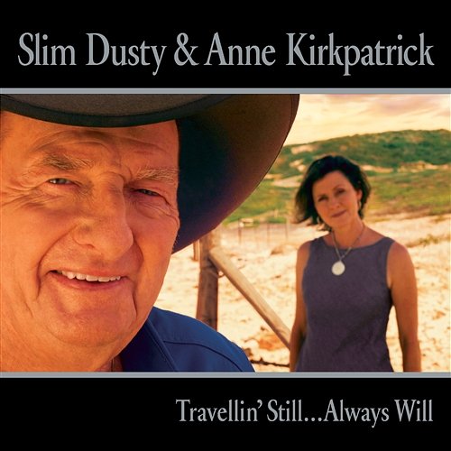 Travellin' Still... Always Will Slim Dusty, Anne Kirkpatrick