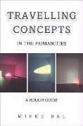 Travelling Concepts in the Humanities Bal Mieke