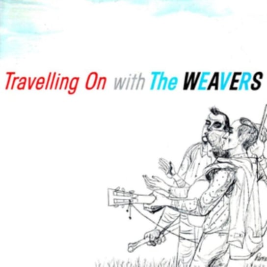 Travelling On With The Weavers The Weavers