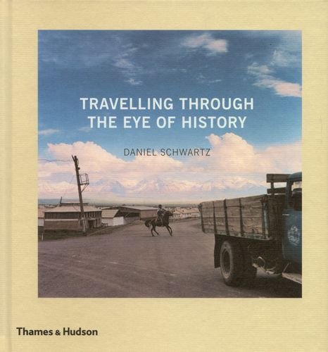 Travelling Through the Eye of History Schwartz Daniel L.