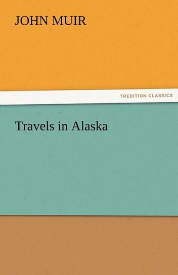 Travels in Alaska Muir John