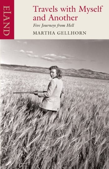 Travels with Myself and Another Gellhorn Martha