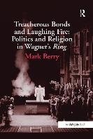 Treacherous Bonds and Laughing Fire: Politics and Religion in Wagner's Ring Berry Mark