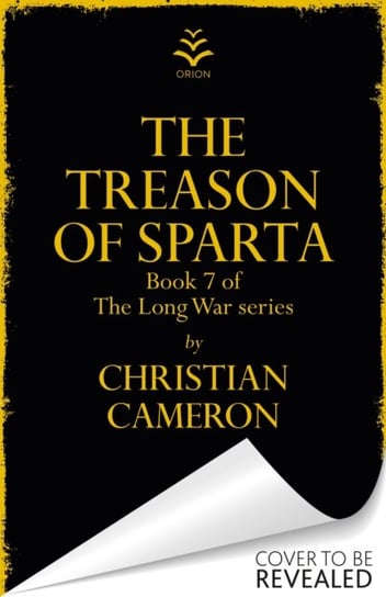 Treason of Sparta: The brand new book from the master of historical fiction! Christian Cameron