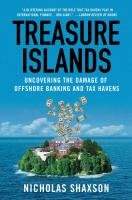 Treasure Islands: Uncovering the Damage of Offshore Banking and Tax Havens Shaxson Nicholas