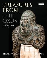 Treasures from the Oxus: The Art and Civilization of Central Asia Vidale Massimo