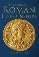Treasures of Roman Lincolnshire Lee Antony
