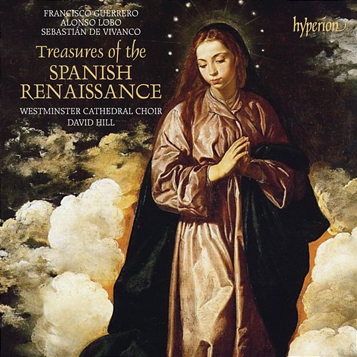 Treasures of the Spanish Renaissance Westminster Cathedral Choir, David Hill