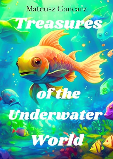 Treasures of the Underwater World Mateusz Gancarz
