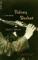 Treat It Gentle: An Autobiography Bechet Sidney
