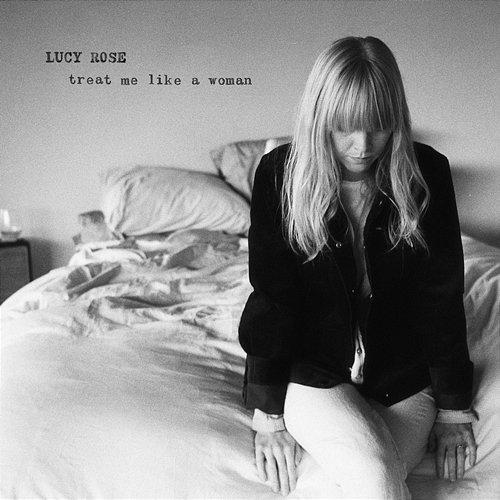 Treat Me Like A Woman Lucy Rose