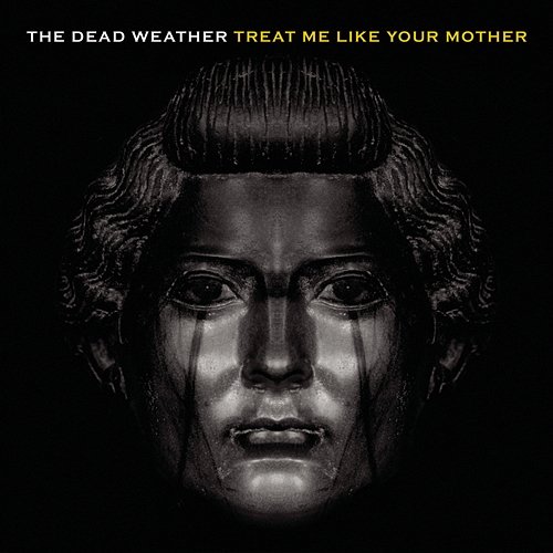 Treat Me Like Your Mother The Dead Weather