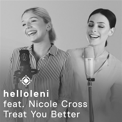 Treat You Better helloleni feat. Nicole Cross