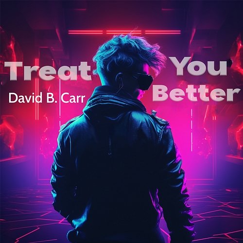Treat You Better David B. Carr