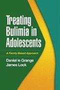 Treating Bulimia in Adolescents: A Family-Based Approach Grange Daniel, Lock James