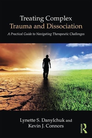 Treating Complex Trauma and Dissociation Danylchuk Lynette S., Connors Kevin J.