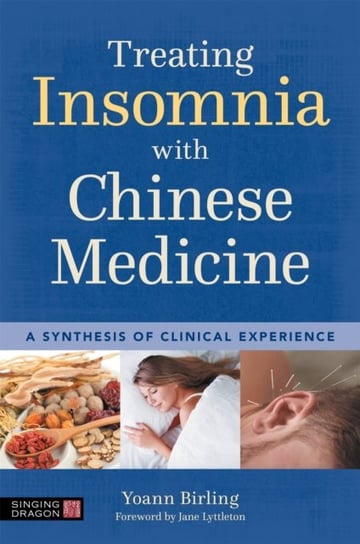 Treating Insomnia with Chinese Medicine: A Synthesis of Clinical Experience Yoann Birling