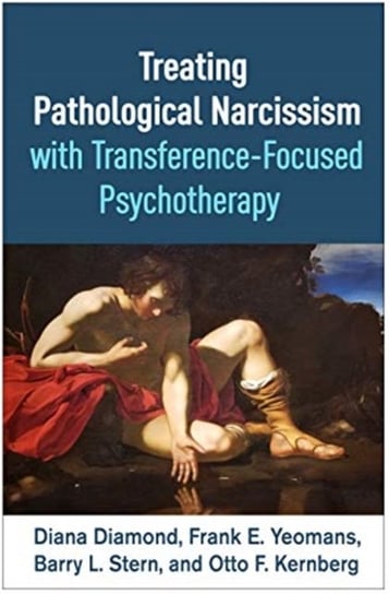 Treating Pathological Narcissism with Transference-Focused Psychotherapy Opracowanie zbiorowe