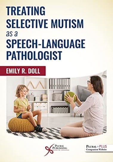 Treating Selective Mutism as a Speech-Language Pathologist Emily R. Doll