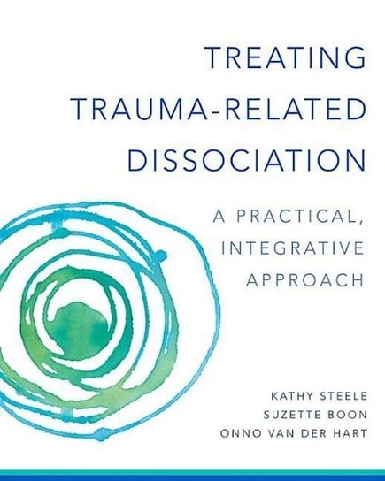 Treating Trauma-Related Dissociation: A Practical, Integrative Approach Opracowanie zbiorowe