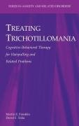 Treating Trichotillomania: Cognitive-Behavioral Therapy for Hairpulling and Related Problems Martin Franklin, Tolin David F.