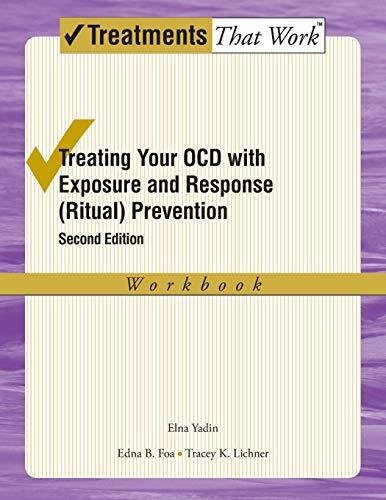 Treating your OCD with Exposure and Response (Ritual) Prevention Therapy Workbook Opracowanie zbiorowe