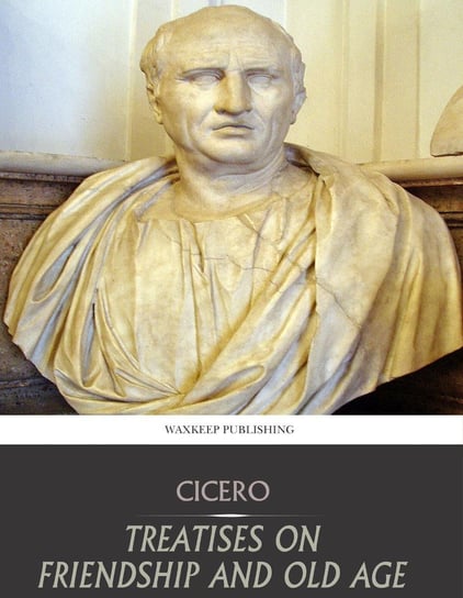 Treatises on Friendship and Old Age Cicero