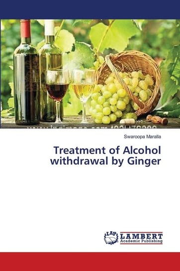 Treatment of Alcohol withdrawal by Ginger Maralla Swaroopa