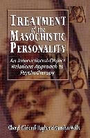 Treatment of the Masochistic Personality: An Interactional-Object Relations Approach to Psychotherapy Glickauf-Hughes Cheryl, Hughes Cheryl G.