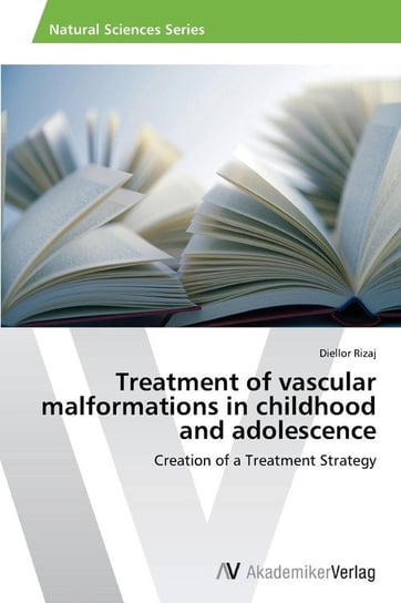 Treatment of vascular malformations in childhood and adolescence Rizaj Diellor