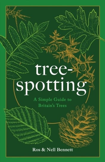 Tree-spotting: A Simple Guide to Britain's Trees Ros Bennett