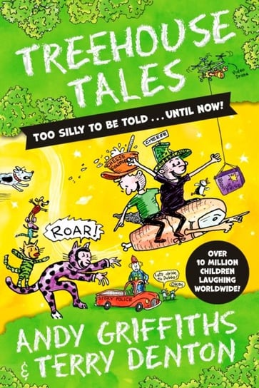 Treehouse Tales: too SILLY to be told ... UNTIL NOW! Griffiths Andy