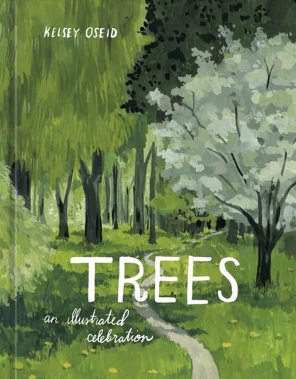 Trees: An Illustrated Celebration Oseid Kelsey