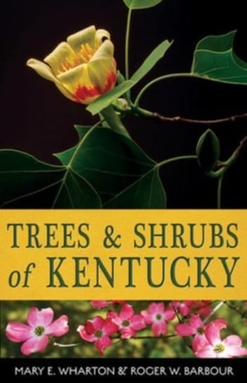 Trees and Shrubs of Kentucky Mary E. Wharton