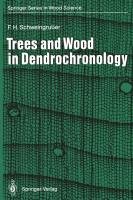 Trees and Wood in Dendrochronology Schweingruber Fritz H.