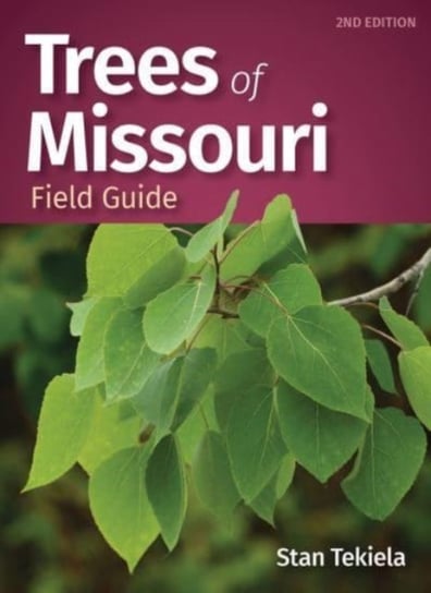Trees of Missouri Field Guide Stan Tekiela