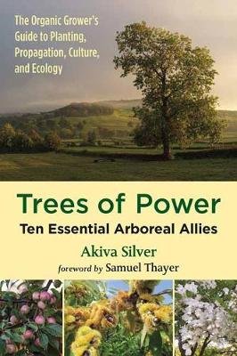 Trees of Power: Ten Essential Arboreal Allies Silver Akiva