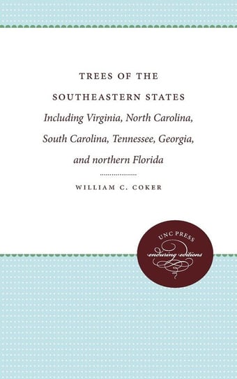 Trees of the Southeastern States Coker William C.