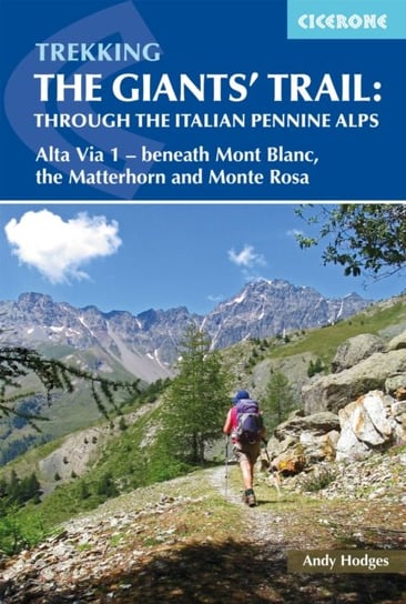 Trekking the Giants Trail Alta Via 1 through the Italian Pennine Alps Beneath Mont Blanc, the Matt Andy Hodges