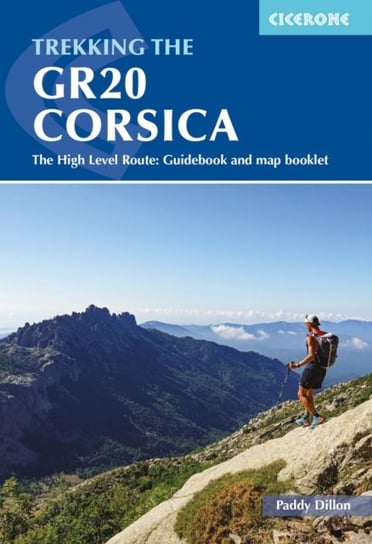 Trekking the GR20 Corsica: The High Level Route: Guidebook and map booklet Dillon Paddy