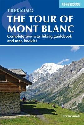 Trekking the Tour of Mont Blanc: Complete two-way hiking guidebook and map booklet Reynolds Kev