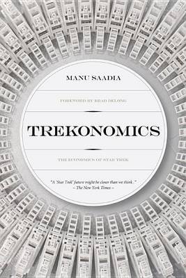 Trekonomics: The Economics of Star Trek Saadia Manu