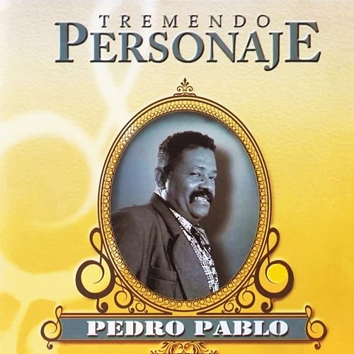 Tremendo Personaje (Remasterizado) Pedro Pablo y Su Banda