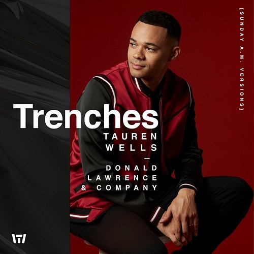 Trenches (Sunday A.M. Versions) Tauren Wells & Donald Lawrence & Co.
