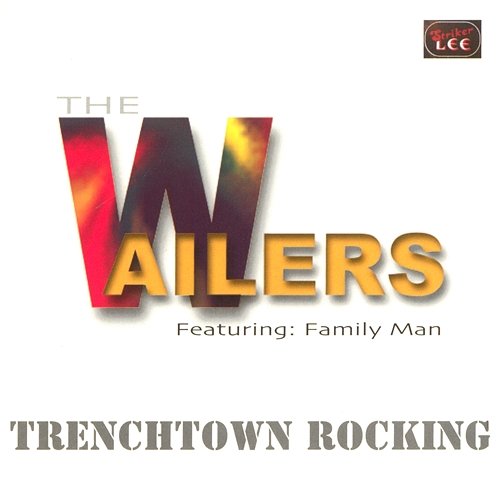 Trenchtown Rocking The Wailers feat. Family Man