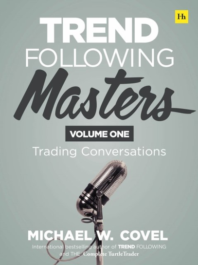 Trend Following Masters: Trading Conversations -- Volume One Covel Michael