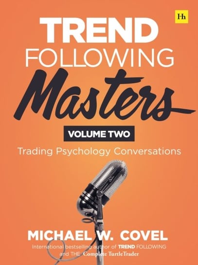 Trend Following Masters - Volume two: Trading Psychology Conversations Covel Michael