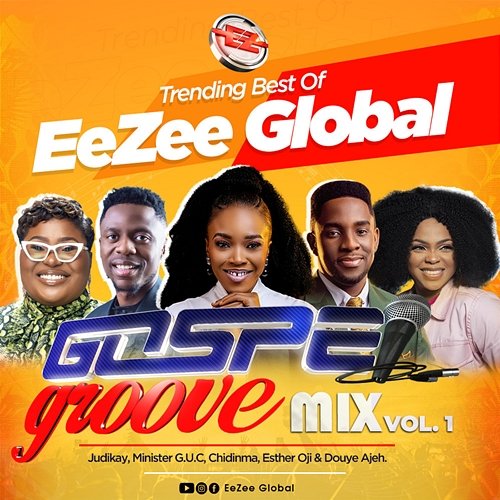 Trending Best of EeZee Global Gospel Groove EeZee Conceptz feat. Chidinma, Douye Ajeh, Esther Oji, Judikay, Mercy Chinwo, Minister GUC