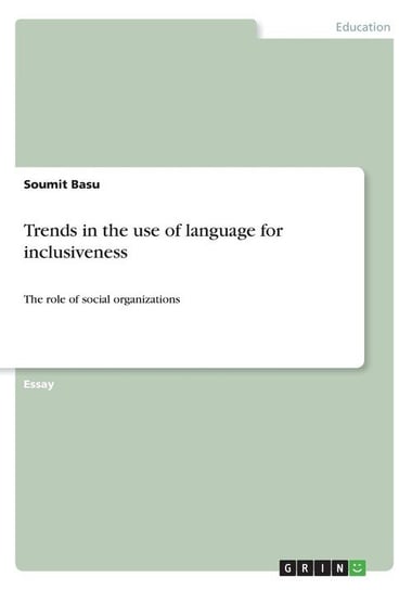 Trends in the use of language for inclusiveness Basu Soumit