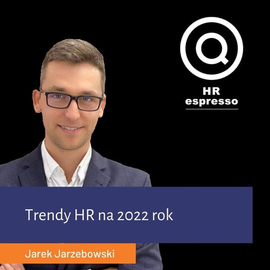 Trendy HR w 2022 - HR espresso - podcast Jarzębowski Jarek